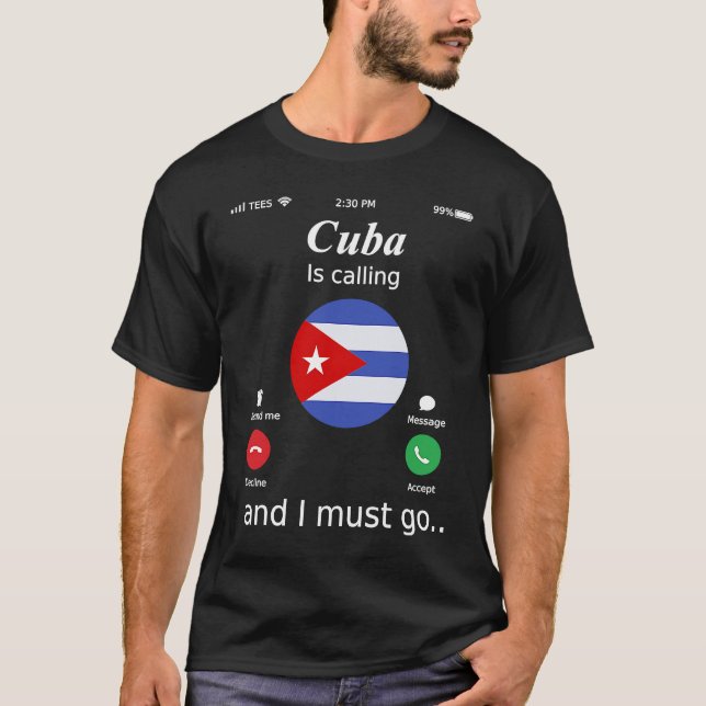 Cuba Is Calling and I Must Go Cuba Flag T-Shirt (Front)