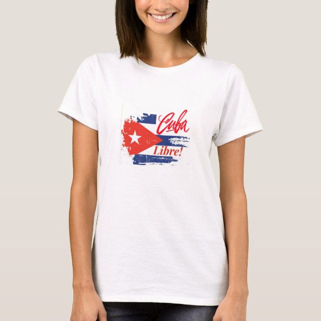CUBA LIBRE! T-Shirt (Front)