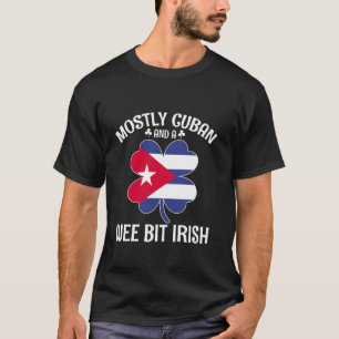Cuba St Patricks Day Mostly Cuban and Wee Bit Iris T-Shirt