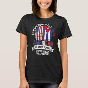 Cuban American We know Places where Country Cuba F T-Shirt