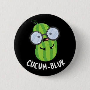 Cucum-blur Funny Veggie Cucumber Pun Dark BG 2 Inch Round Button