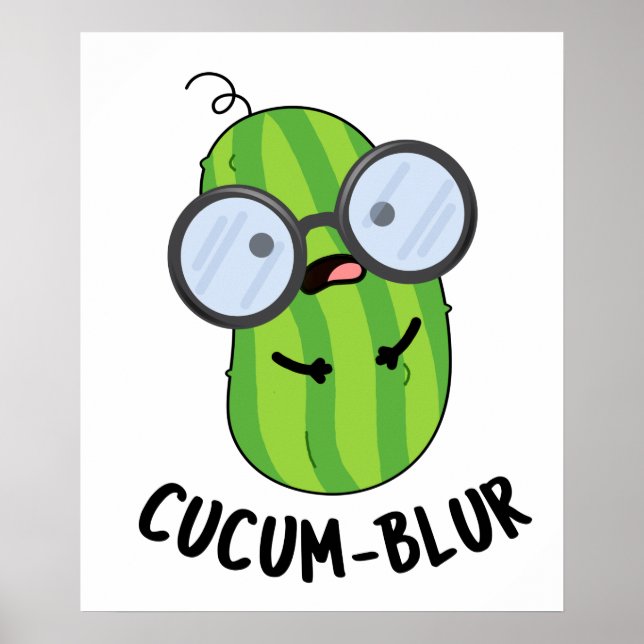 Cucum-blur Funny Veggie Cucumber Pun Poster (Front)