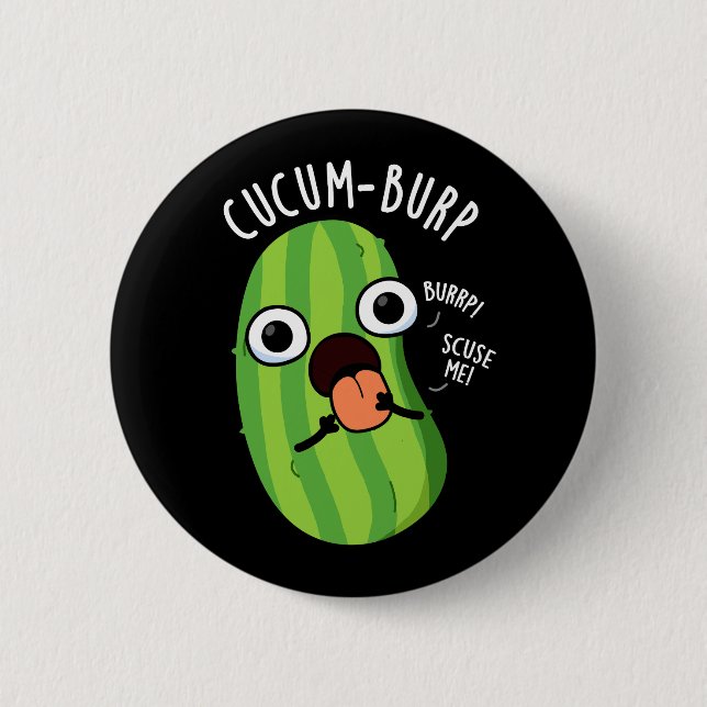 Cucum-burp Funny Cucumber Pun Dark BG 2 Inch Round Button (Front)