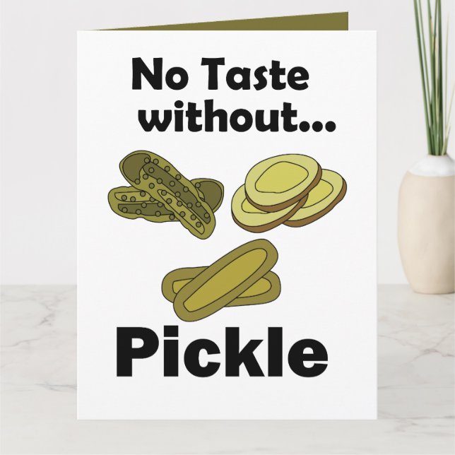 Cucumber Pickles No Taste Without Pickle  Card (Front)