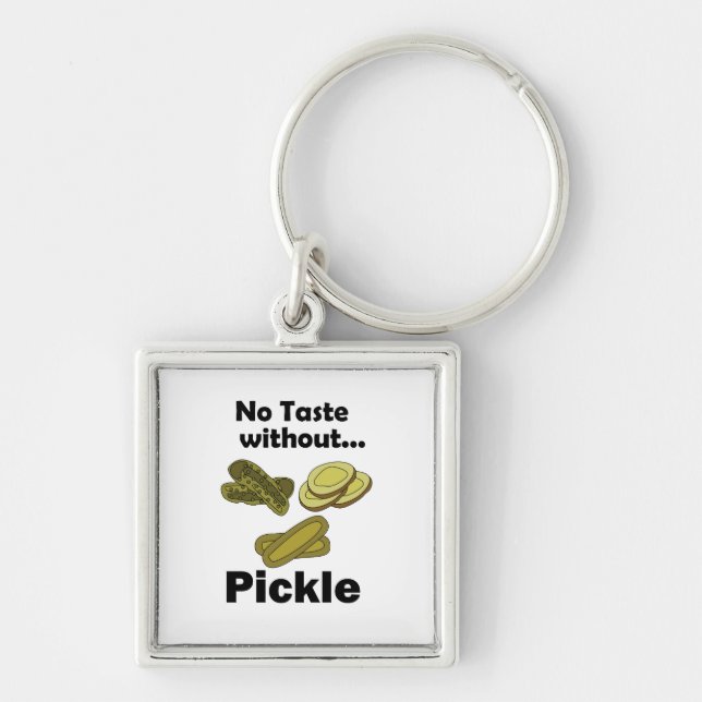 Cucumber Pickles No Taste Without Pickle  Keychain (Front)