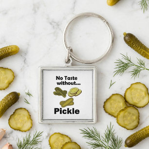 Cucumber Pickles No Taste Without Pickle  Keychain
