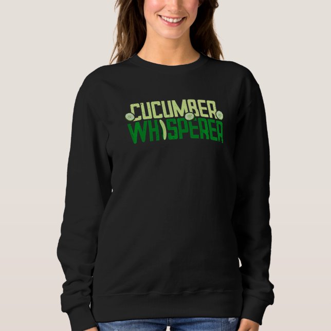 Cucumber Whisperer  Pickle Cucumber Vegetable Sweatshirt (Front)