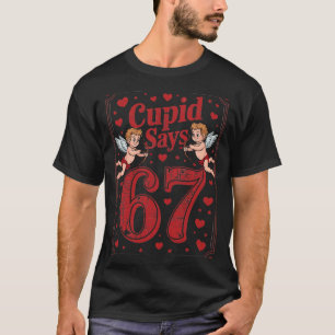 Cud Says 67 Funny 6 7 Valentine Couple Matching Si T-Shirt