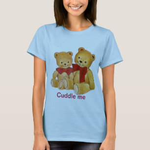 Cuddle me Teddy Bears T-Shirt