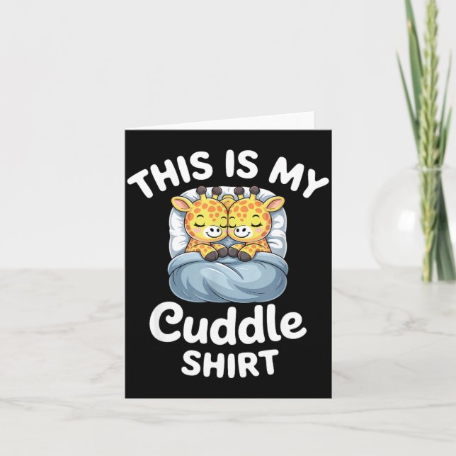 Cuddle Shirt Cute Giraffes Funny Cozy  Card (Front)