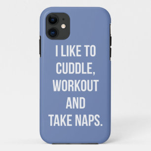 Cuddle, Workout, Take Naps, Funny Novelty Cute Gym iPhone 11 Case