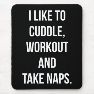 Cuddle, Workout, Take Naps, Funny Novelty Cute Gym Mouse Pad