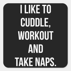 Cuddle, Workout, Take Naps, Funny Novelty Cute Gym Square Sticker