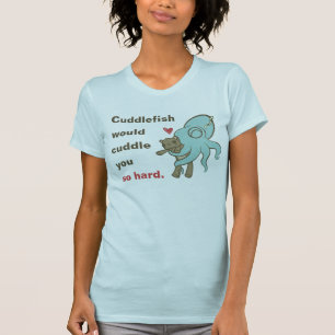 Cuddle you so hard T-Shirt