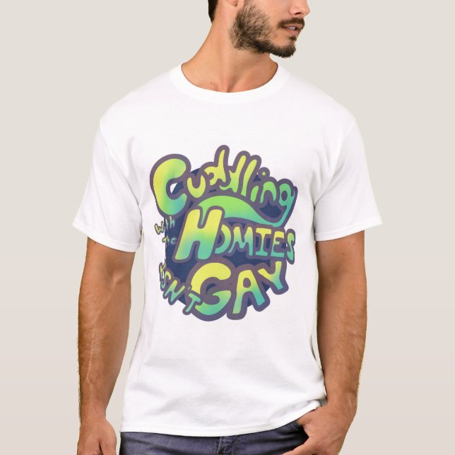 Cuddling With The Homies Tee (Front)