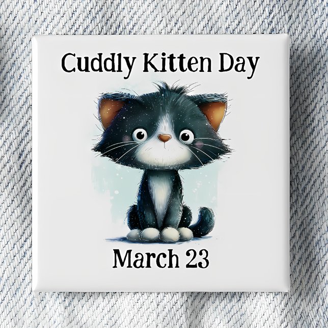 Cuddly Kitten Day Pinback 2 Inch Square Button (Creator Uploaded)