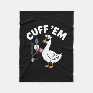 Cuff 'em Goose Nurse Funny Silly Goose Nurse T Fleece Blanket