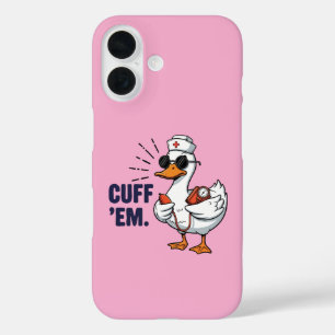 Cuff 'Em Goose Nurse Funny Silly Goose Nurse iPhone 16 Case