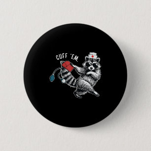 Cuff Em Nurse Practitioner Tee, Raccoon Nurse Appr 2 Inch Round Button