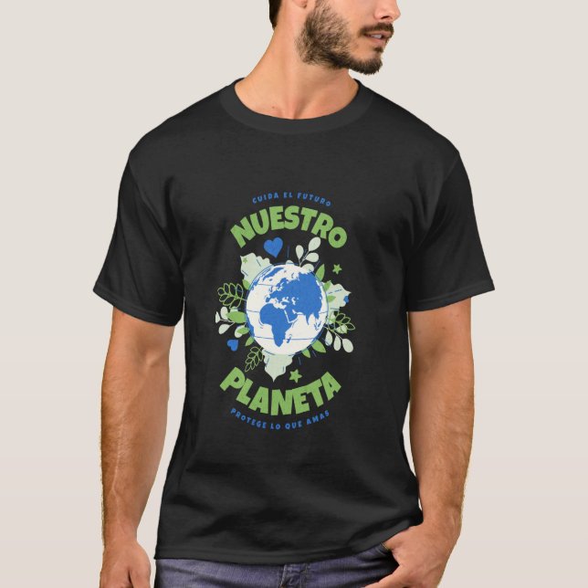 Cuida El Futuro Nuestro Planeta Protege T-Shirt (Front)