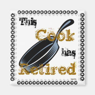 Culinary Cooks Retired Satire Magnet