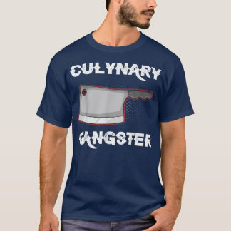 Culinary Gangster Cooking Chefs Kitchen Food  T-Shirt