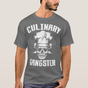 Culinary Gangster, Kitchen Chef,Cooking Guru  T-Shirt
