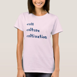 cultculturecultivation T-Shirt