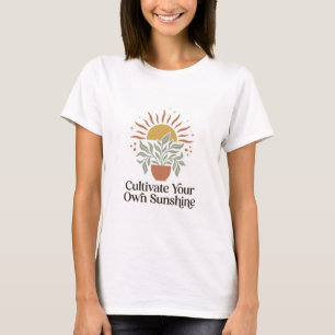 Cultivate Your Own Sunshine Plant T-Shirt