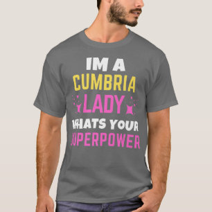 Cumbria Lady Whats Your Superpower Cumbria Day T-Shirt