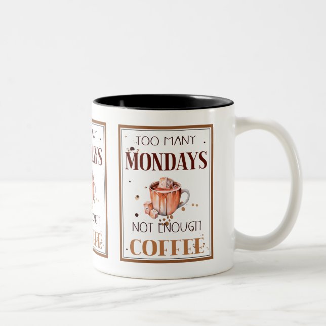 Cup Coffee: Too Many Mondays Not Enough Coffee (Right)