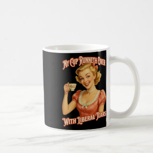 Cup Runneth Over With Liberal Tears Conservative T