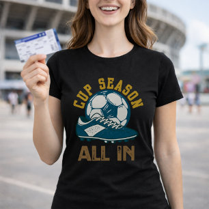 Cup Season Soccer All In Tournament Vibes T-Shirt