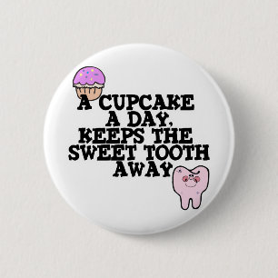Cupcake A Day Sweet Tooth Away 2 Inch Round Button