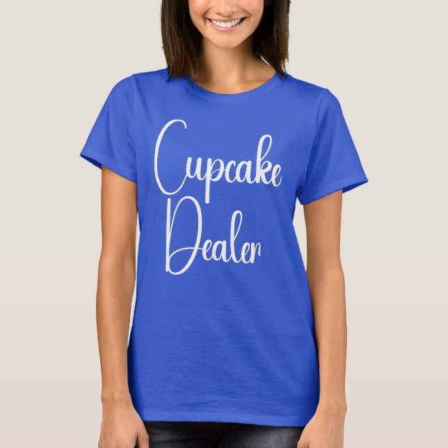 Cupcake Dealer T-Shirt (Front)