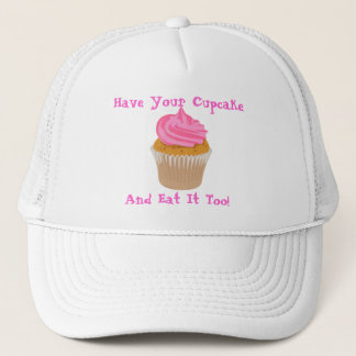 cupcake, Have Your Cupcake , And Eat It Too! Trucker Hat
