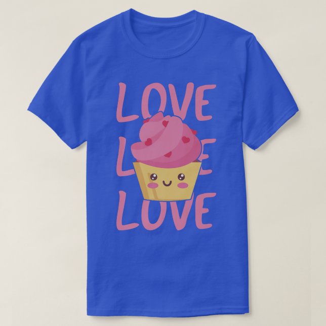 Cupcake Love Baking Desserts Lover Funny Cake Bake T-Shirt (Design Front)