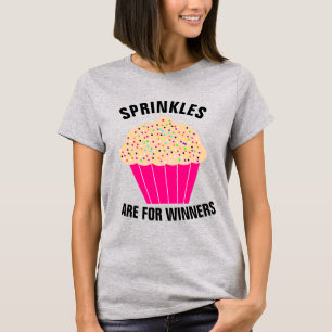CUPCAKE T-Shirts, SPRINKLES ARE FOR WINNERS T-Shi T-Shirt