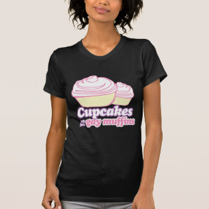 CUPCAKES ARE JUST GAY MUFFINS T-Shirt