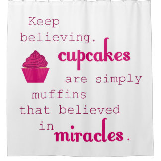 Cupcakes are Muffins who believed in miracles