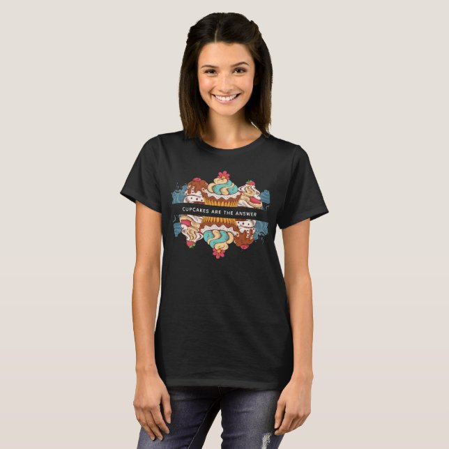 Cupcakes are the Answer Funny Saying T-Shirt (Front Full)