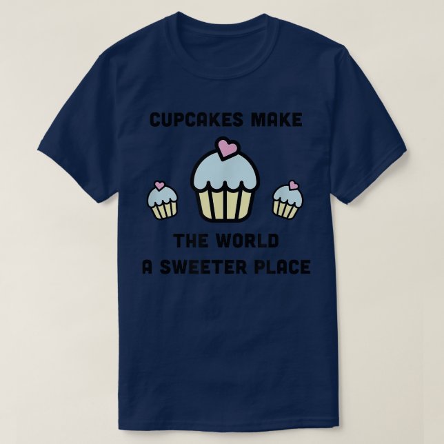 Cupcakes Make the World A Sweeter Place Cute Bakin T-Shirt (Design Front)