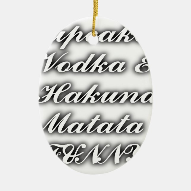 Cupcakes Vodka  Hakuna Matata FUNNY Ceramic Ornament (Front)