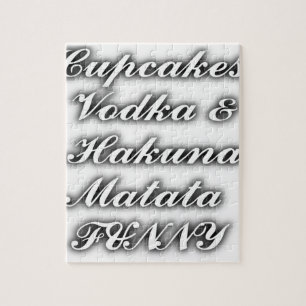 Cupcakes Vodka  Hakuna Matata FUNNY Jigsaw Puzzle
