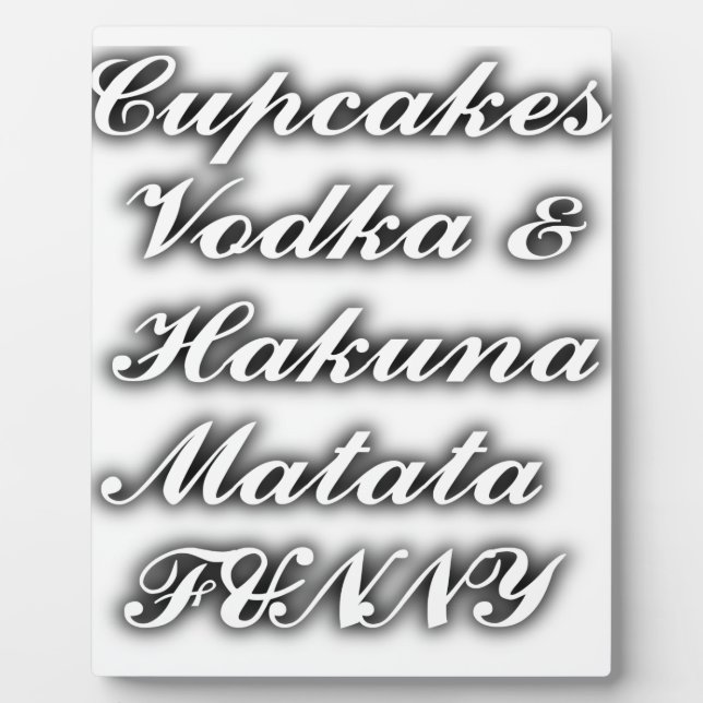 Cupcakes Vodka  Hakuna Matata FUNNY Plaque (Front)