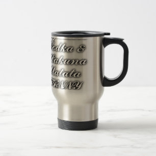 Cupcakes Vodka Hakuna Matata FUNNY Travel Mug