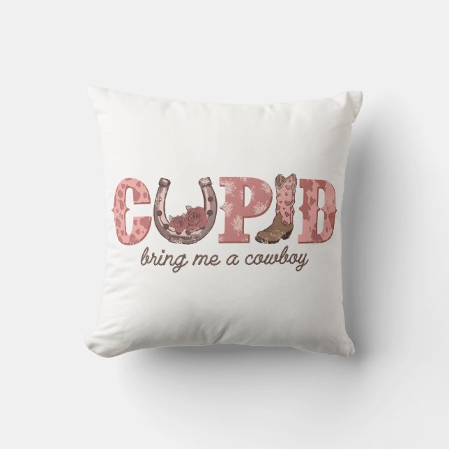 Cupid Bring Me A Cowboy Throw Pillow (Front)