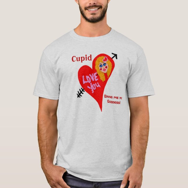 Cupid Bring Me My Goddess Valentine Humour T-Shirt (Front)