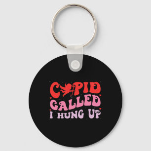 Cupid Called I Hung Up Happy Valentine Apparel Keychain