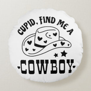 Cupid Find Me A Cowboy Western Round Pillow